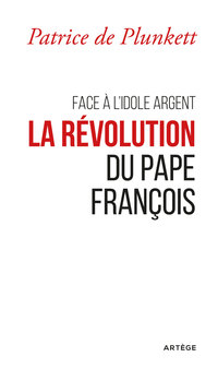 Cover image: Face à l'idole Argent, la révolution du pape François 9782360405916