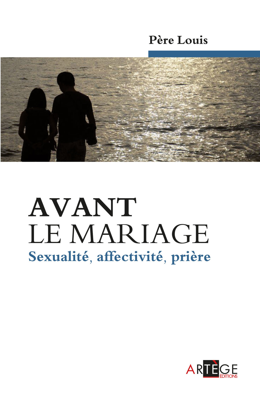 Avant le mariage Sexualité, affectivité, prière