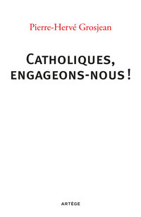 Cover image: Catholiques, engageons-nous ! 9782360408764