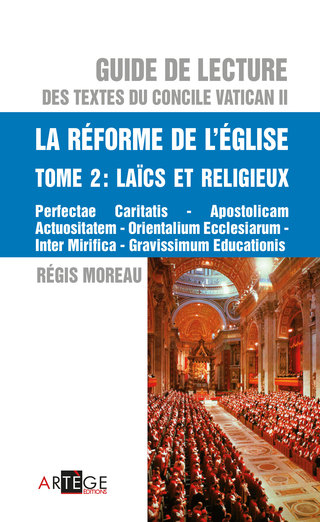 Cover image: Guide de lecture des textes du concile Vatican II, la réforme de l'Eglise - Tome 2 9782360402625