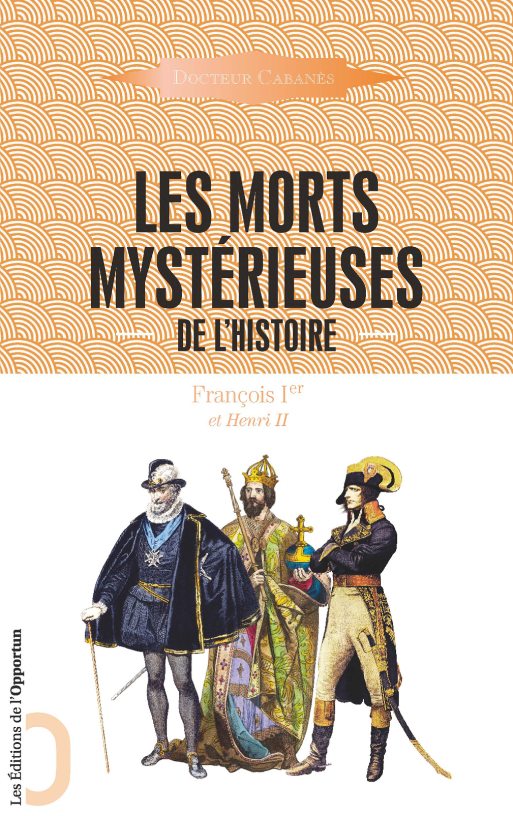 Les Morts mystérieuses de l’Histoire – François 1er et Henri II