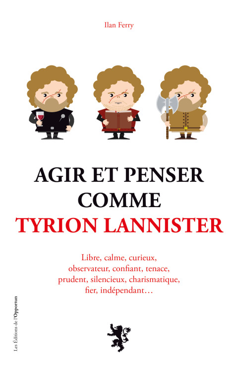 Agir et penser comme Tyrion Lannister - FULL INSTANT DOWNLOAD | PDF DOCX EPUB