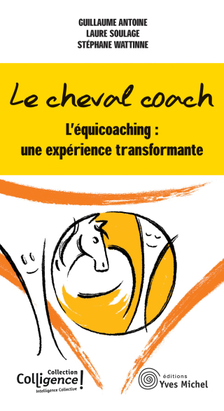 Cover image: Le cheval coach - L'équicoaching : une expérience transformante 9782364291447