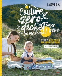 Cover image: Couture zéro déchet pour bébé, je me lance ! - 27 objets réutilisables pour un mode de vie durable 9782365497039