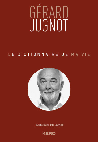 Cover image: Le Dictionnaire de ma vie - Gérard Jugnot 9782366584493