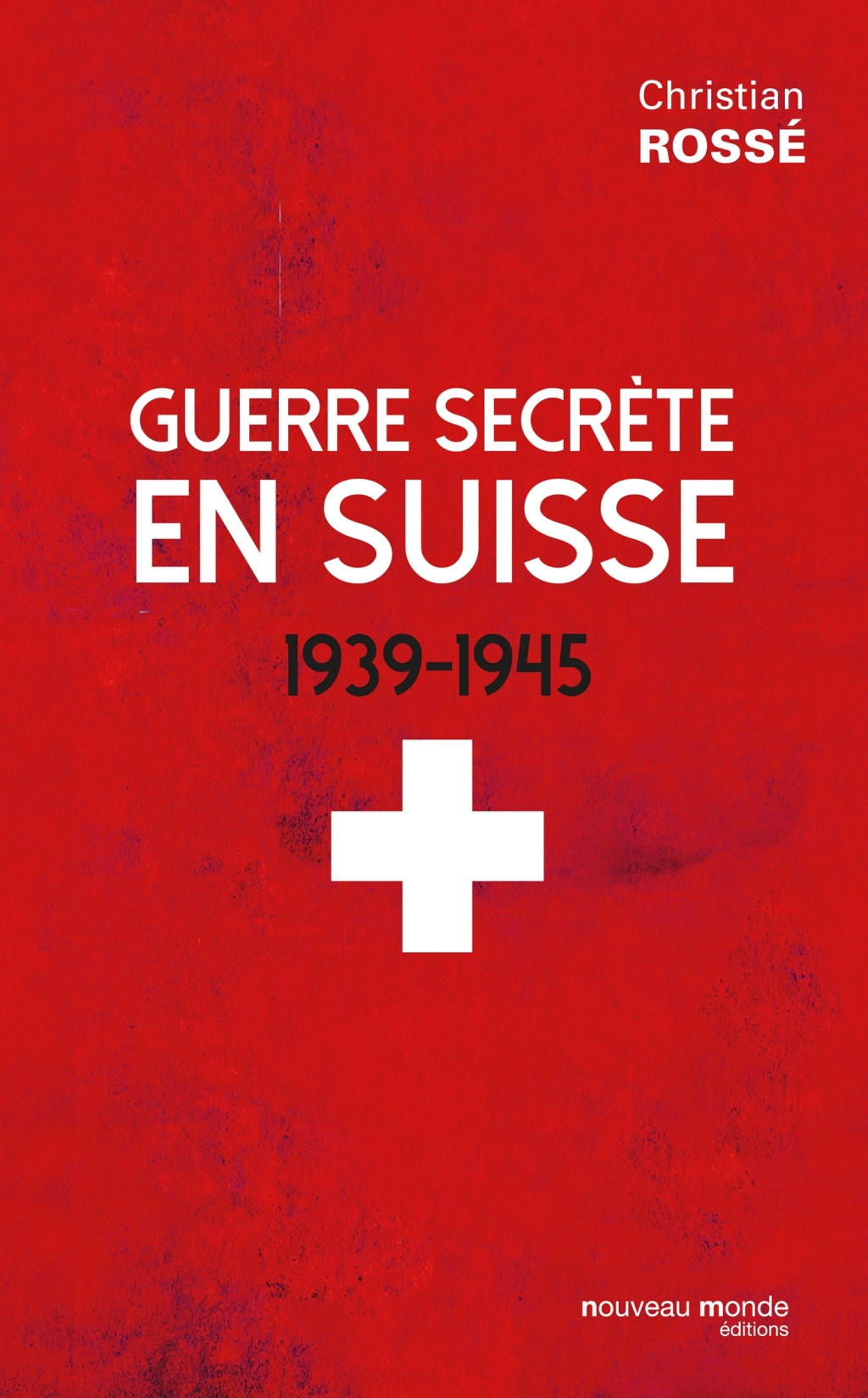 Guerre secrète en Suisse 1939-1945