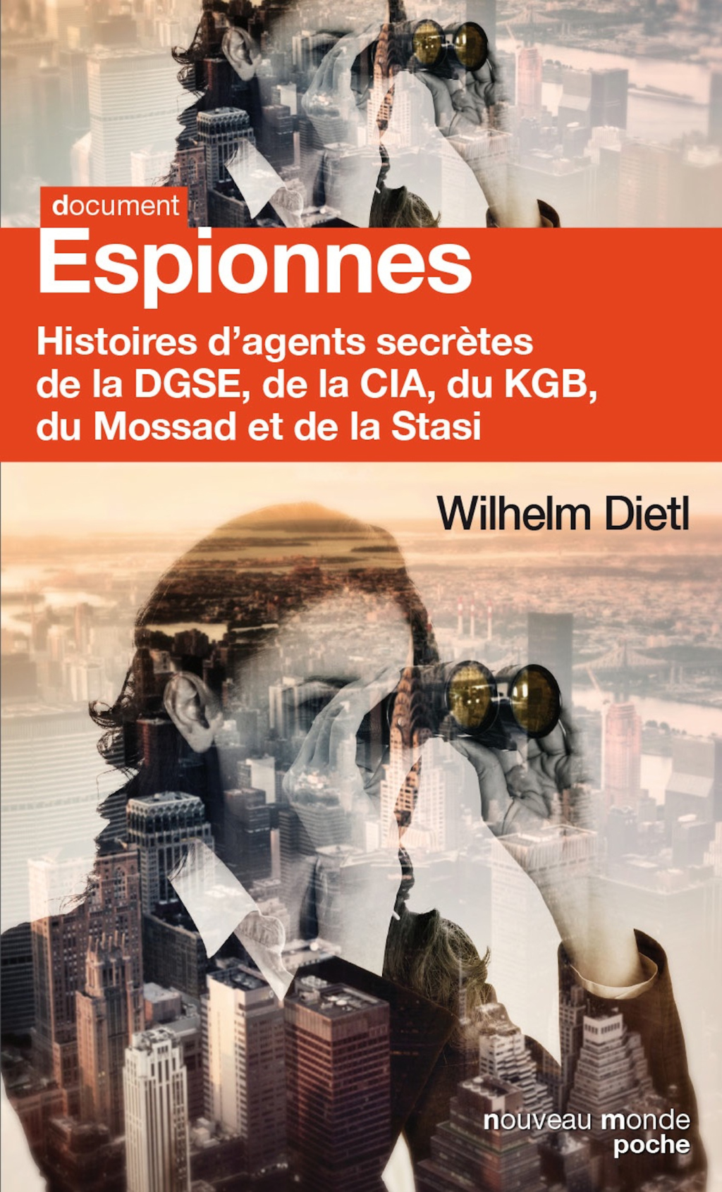 Espionnes Histoires d’agents secrètes de la DGSE, de la CIA, du MI5, du KGB, du Mossad et de la Stasi