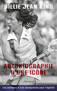 Cover image: Billie Jean King : Autobiographie d'une icône 9782378152420