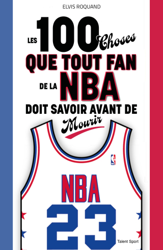 Cover image: Les 100 choses que tout fan de la NBA doit savoir avant de mourir 9782378152529