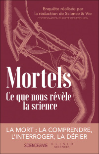 Cover image: Mortels : Ce que nous révèle la science 9782379352959