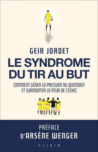 Cover image: Le syndrome du tir au but : Comment gérer la pression au quotidien et surmonter la peur de l'échec 9782379354670