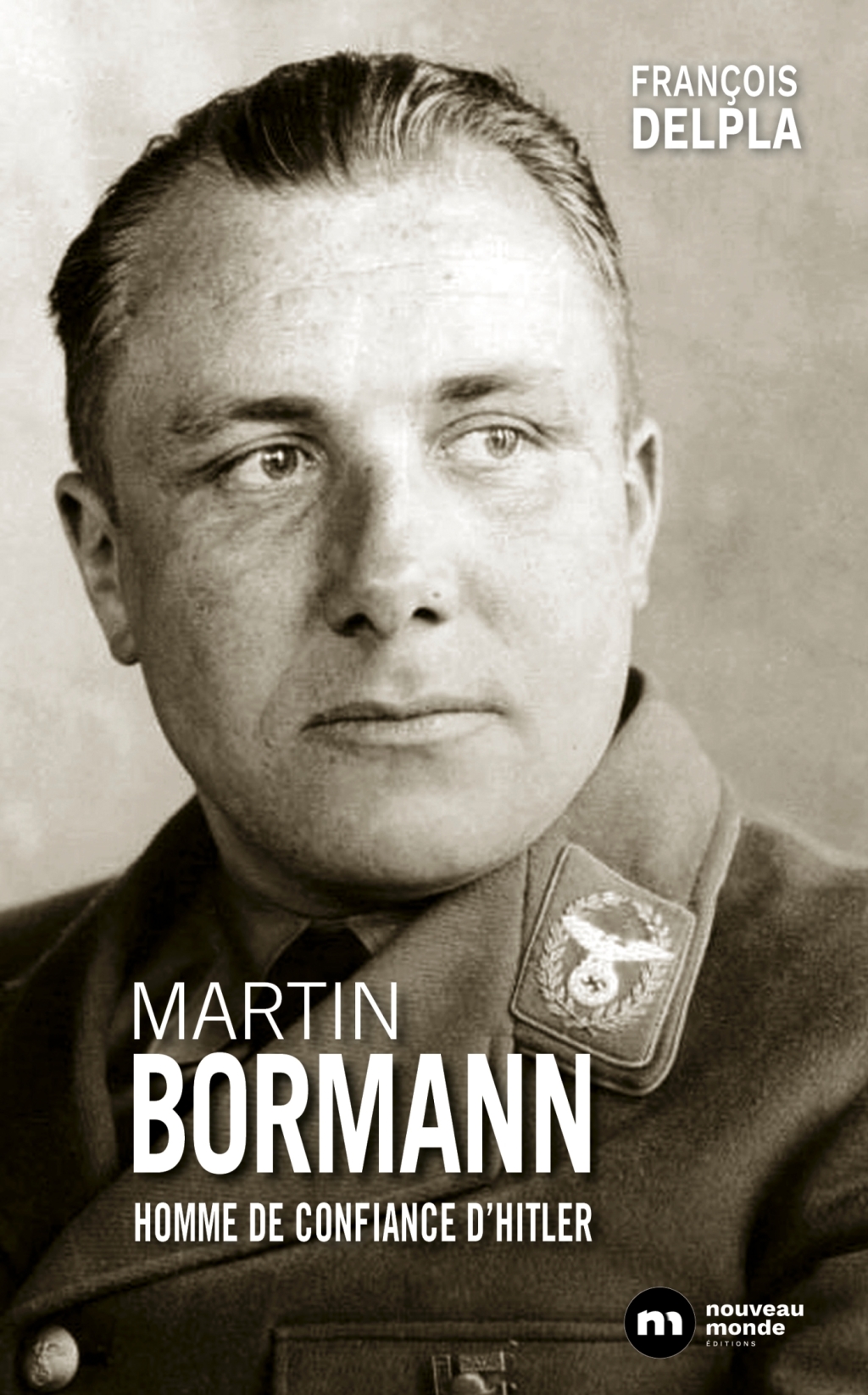Martin Bormann L’homme de confiance d’Hitler