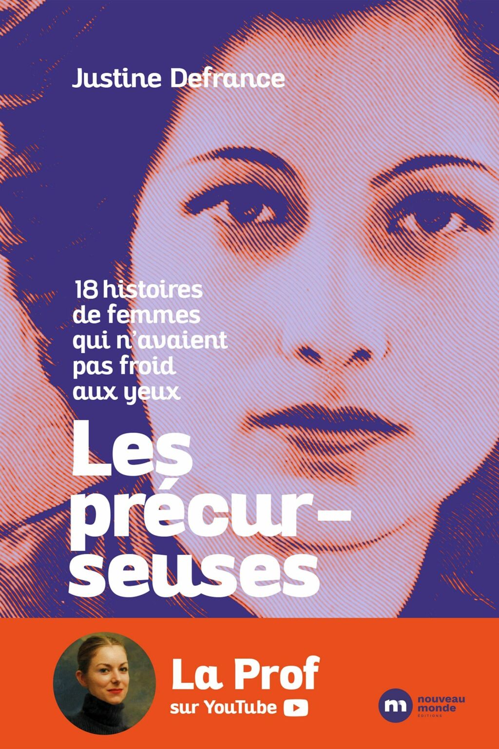 Les précurseuses 18 histoires de femmes qui n avaient pas froid aux yeux