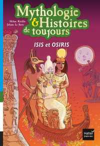 Cover image: Mythologie et histoires de toujours - Isis et Osiris dès 9 ans 9782401043251