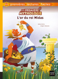 Cover image: Ma première mythologie - L'or du roi Midas adapté dès 6 ans 9782401044562