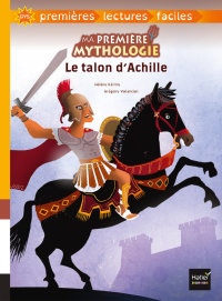 Cover image: Ma première mythologie - Le talon d'Achille adapté dès 6 ans 9782401044579