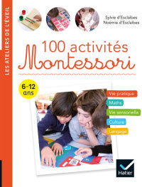 Cover image: 100 activités Montessori 9782401051034