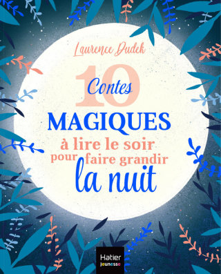 Cover image: 10 contes magiques à lire le soir pour faire grandir la nuit 9782401033108