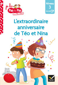 Cover image: Téo et Nina Fin de CP Niveau 3 - L'extraordinaire anniversaire de Téo et Nina 9782401059252