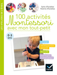 Cover image: 100 activités Montessori avec mon tout-petit  0-3 ans 9782401034983
