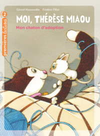 Cover image: Moi, Thérèse Miaou - Mon chaton d'adoption CP/CE1 6/7 ans 9782401076037