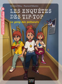 Cover image: Les enquêtes des Tip Top - Le gang des pollueurs CE1/CE2 dès 7 ans 9782401076419