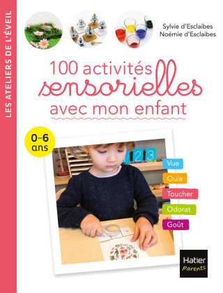 Cover image: 100 activités sensorielles avec mon enfant  0-6 ans 9782401076372