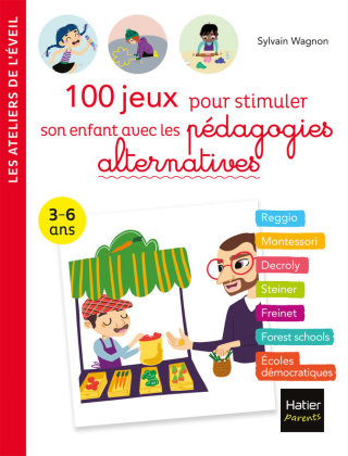 Cover image: 100 jeux pour stimuler son enfant avec les pédagogies alternatives 3-6 ans 9782401076389