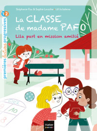 Cover image: La classe de Madame Pafo -  Lila part en mission amitié CP 6/7 ans 9782401075795