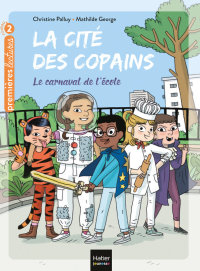 Cover image: La cité des copains - Le carnaval de l'école CP/CE1 6/7 ans 9782401083417