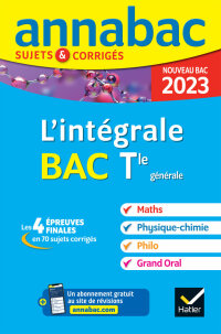 Cover image: Annales du bac Annabac 2023 L'intégrale Tle Maths, Physique-Chimie, Philo, Grand Oral 9782401086500