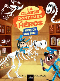 Cover image: La classe dont tu es le héros - Mission Muséum ! CP/CE1 6/7 ans 9782401093355