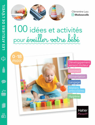 Cover image: 100 idées et activités pour éveiller votre bébé (0-18 mois) 9782401092358