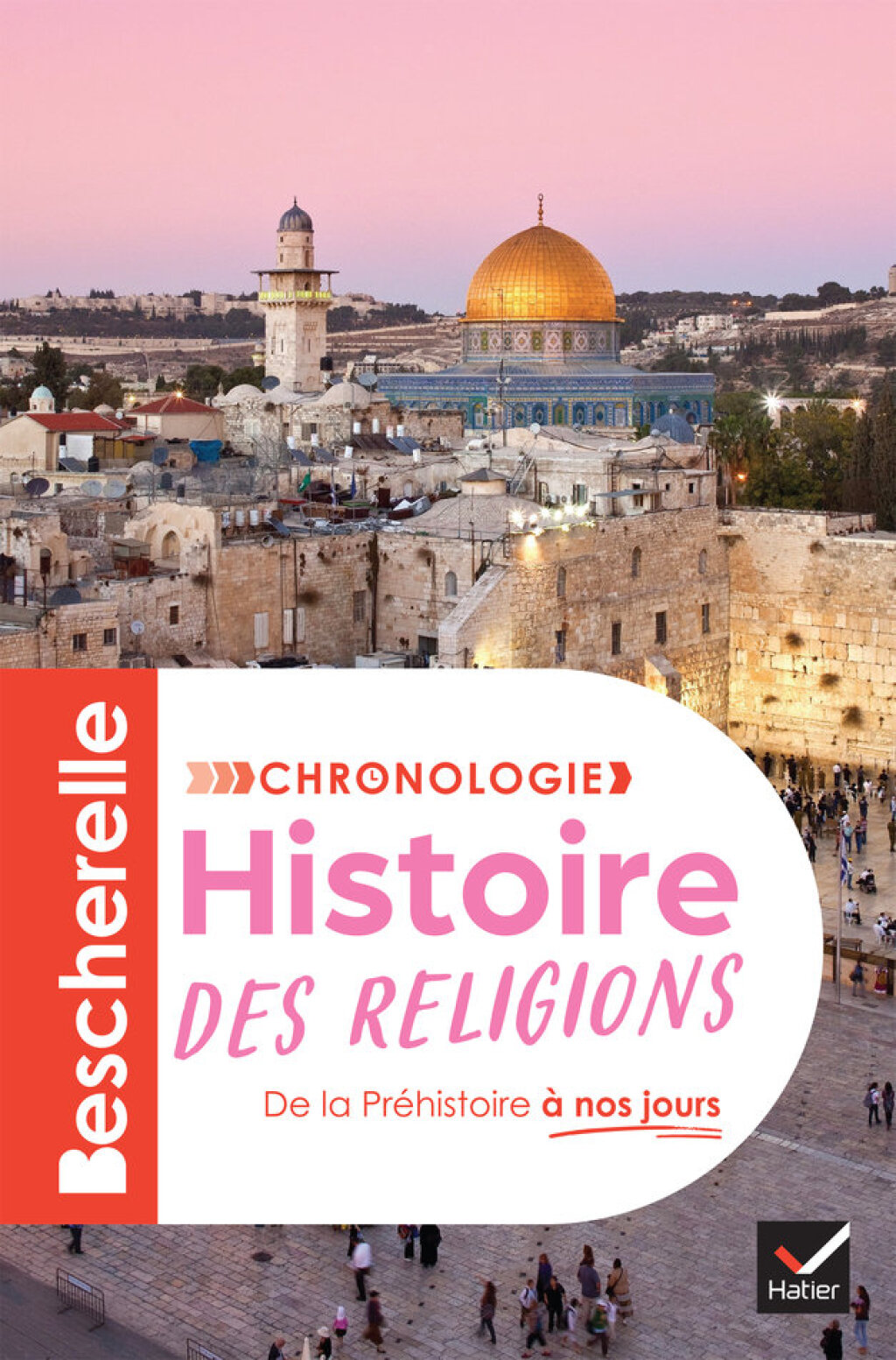 Bescherelle – Chronologie de l’histoire des religions l’histoire des croyances et des grandes religions, de la Préhistoire à nos jours