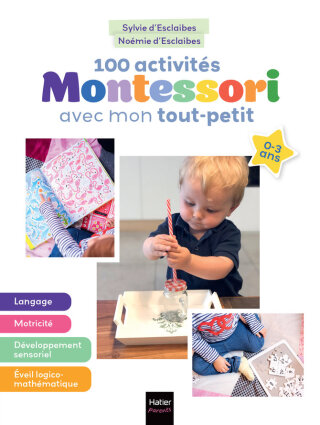 Cover image: 100 activités Montessori avec mon tout-petit 0-3 ans 9782401113626