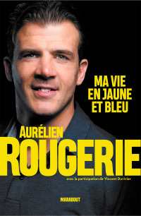 Cover image: Aurélien Rougerie : ma vie en jaune et bleu 9782501133562