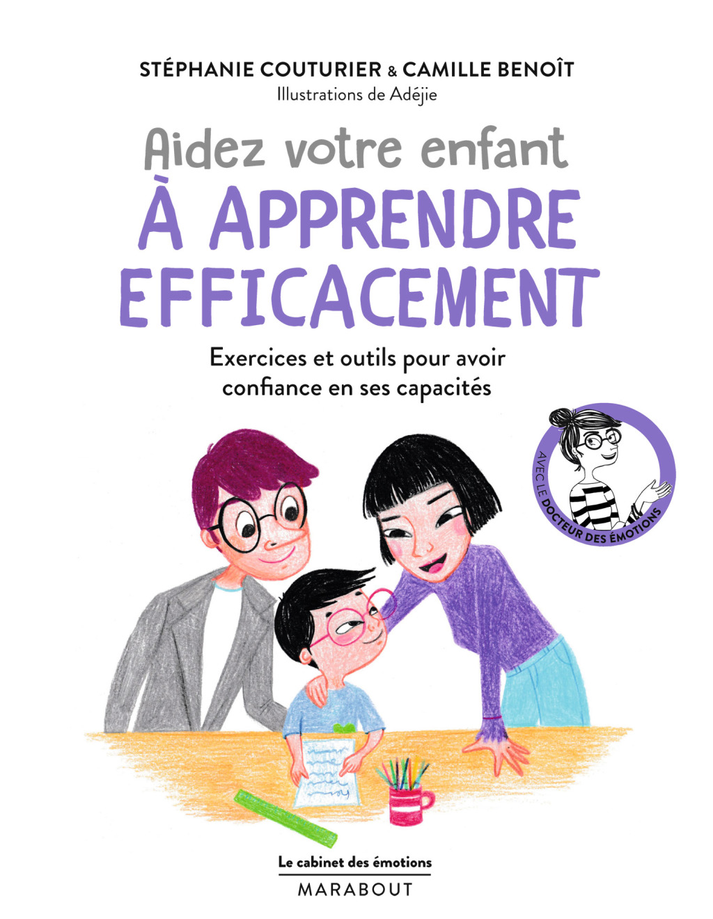 Le cabinet des émotions : Aidez votre enfant à apprendre efficacement Exercices et outils pour avoir confiance en ses capacités