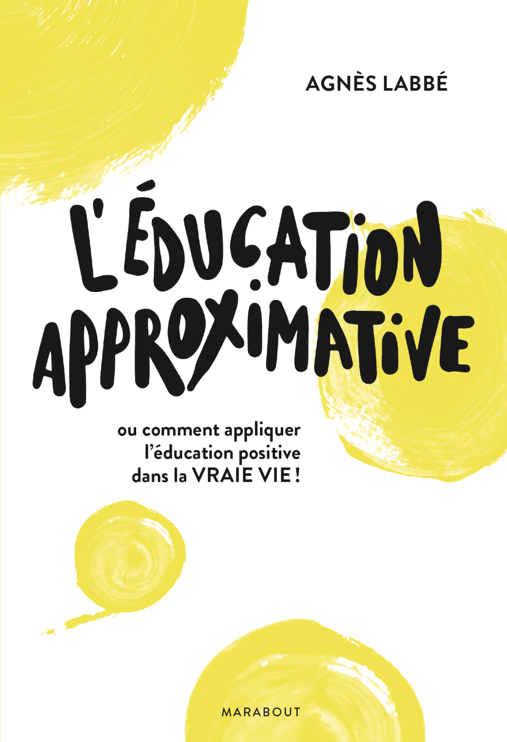 L’éducation approximative Ou comment appliquer l’éducation positive dans la vraie vie !