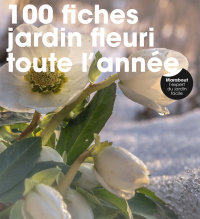 Cover image: 100 fiches jardin fleuri toute l'année 9782501147668