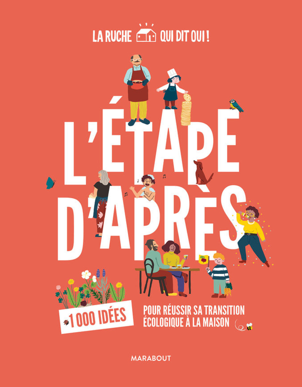 L’étape d’après 1000 idées pour réussir sa transition écologique à la maison – La Ruche qui dit oui