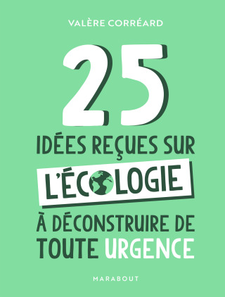 Cover image: 25 idées reçues sur l'écologie à déconstruire de toute urgence 9782501166881