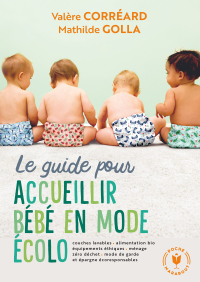 Cover image: Le guide pour accueillir bébé en mode écolo 9782501166850