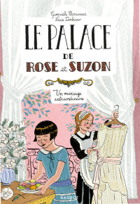 Cover image: Le palace de Rose et Suzon - Un mariage extraordinaire 9782700275490