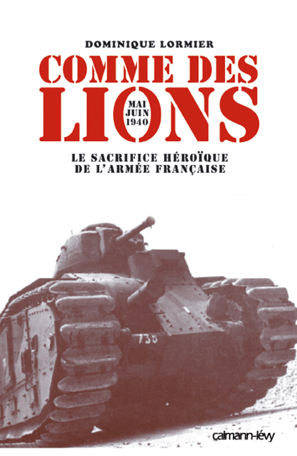 Comme des lions Mai-juin 1940 Le Sacrifice héroïque de l’armée française