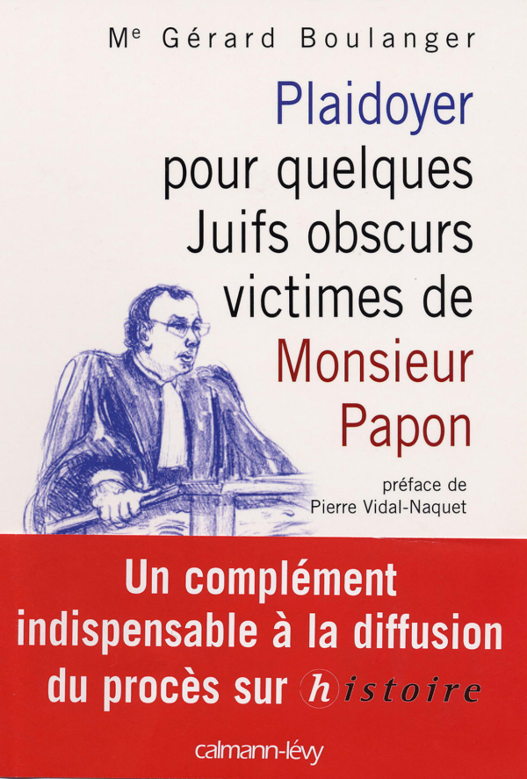 Plaidoyer pour quelques Juifs obscurs victimes de Monsieur Papon Préface de Pierre Vidal-Naquet