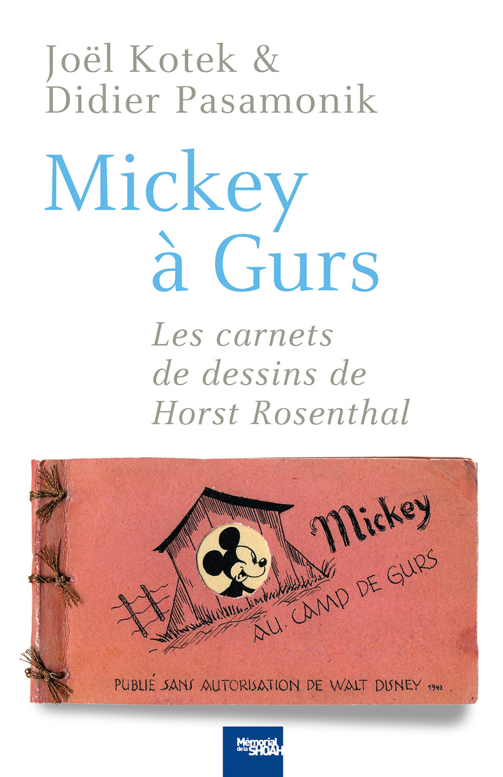 Mickey à Gurs Les Carnets de dessin de Horst Rosenthal