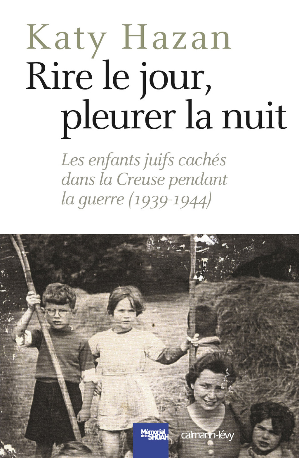 Rire le jour, pleurer la nuit Les Enfants juifs cachés dans la Creuse pendant la guerre (1939-1944)