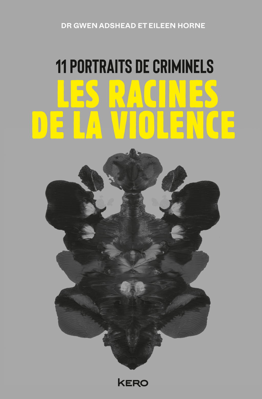Les racines de la violence 11 portraits de criminels