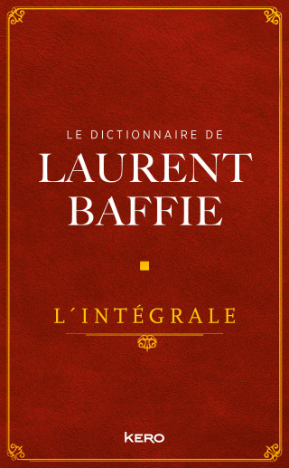 Cover image: Le Dictionnaire de Laurent Baffie - L'intégrale 9782702168530