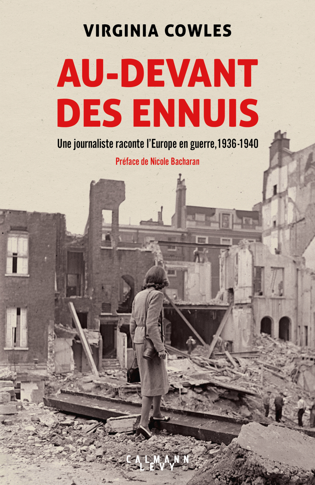 Au-devant des ennuis Une journaliste raconte l’Europe en guerre, 1936-1940